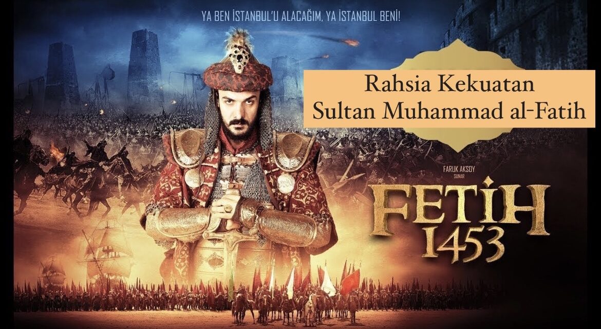 Rahsia Kekuatan Sultan Muhammad al-Fatih